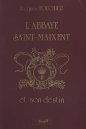 L'abbaye Saint-Maixent et son destin