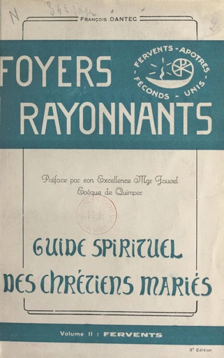 Foyers rayonnants, guide spirituel des chrétiens mariés (2) - François Dantec - FeniXX réédition numérique