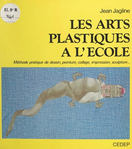 Les arts plastiques à l'école - Jean Jagline - FeniXX réédition numérique