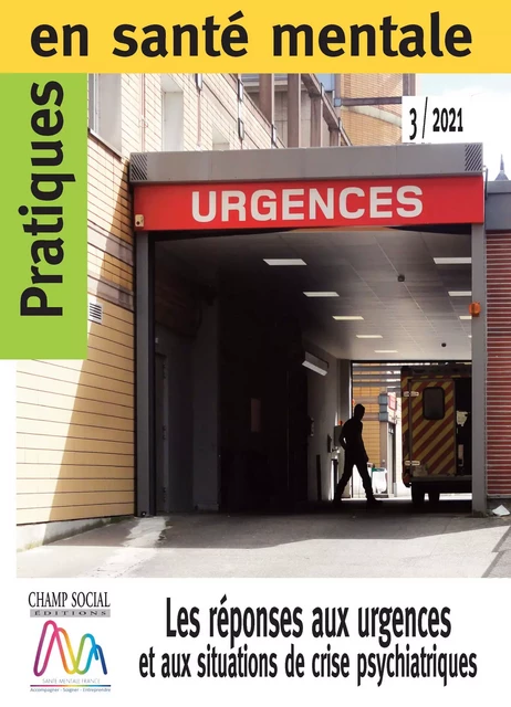 PSM 3-2021. Les réponses aux urgences et aux situations de crise psychiatriques - Collectif d'auteurs - Champ social Editions