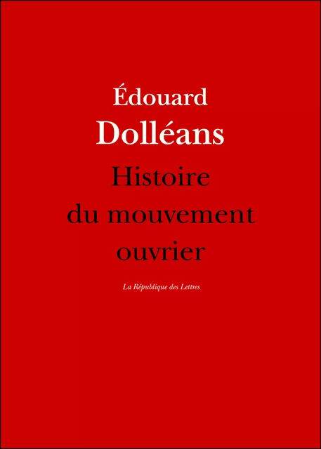 Histoire du mouvement ouvrier - Édouard Dolléans - République des Lettres