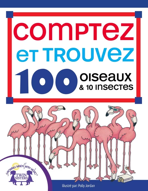 Comptez et Trouvez 100 Oiseaux et 10 Insectes - Susan McClanahan - Twin Sisters Digital Media