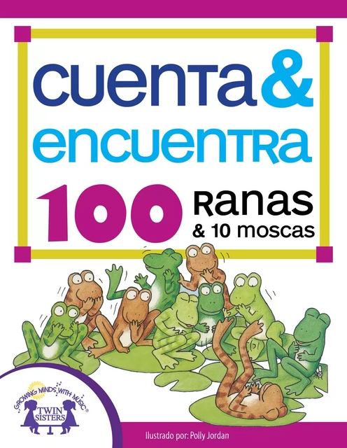 Cuenta & Encuentra 100 Ranas y 10 Moscas - Susan McClanahan - Twin Sisters Digital Media