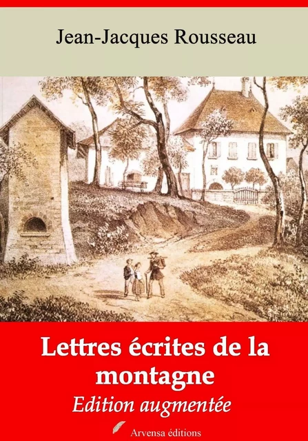 Lettres écrites de la montagne – suivi d'annexes - Jean-Jacques Rousseau - Arvensa Editions