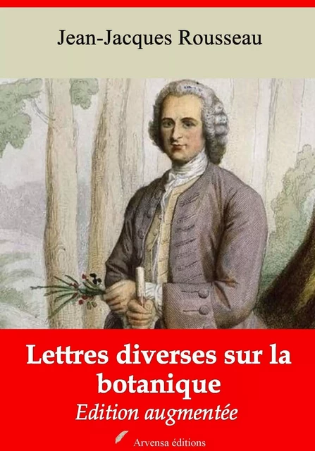 Lettres diverses sur la botanique – suivi d'annexes - Jean-Jacques Rousseau - Arvensa Editions