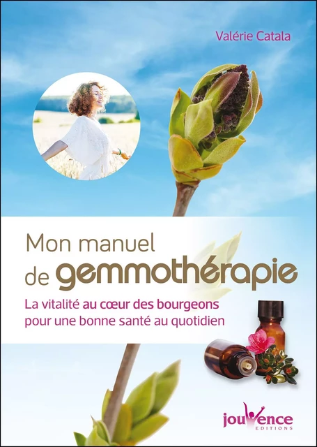 Mon manuel de gemmothérapie - Valérie Catala - Éditions Jouvence