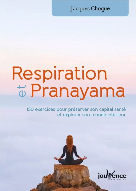 Respiration et Pranayama - Jacques Choque - Éditions Jouvence