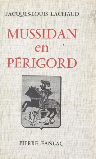 Mussidan en Périgord - Jacques-Louis Lachaud - FeniXX réédition numérique