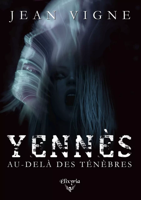 Yennès, au-delà des ténèbres - Jean Vigne - Editions Elixyria