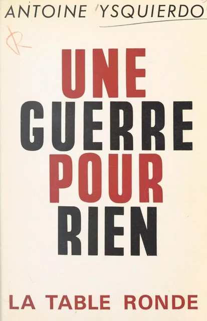 Une guerre pour rien - Antoine Ysquierdo - FeniXX réédition numérique