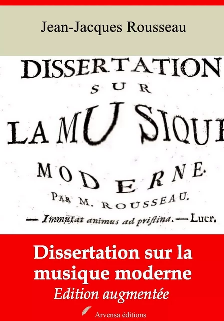 Dissertation sur la musique moderne – suivi d'annexes - Jean-Jacques Rousseau - Arvensa Editions