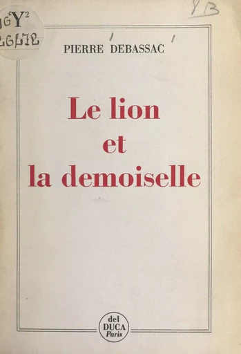 Le lion et la demoiselle - Pierre Debassac - FeniXX réédition numérique