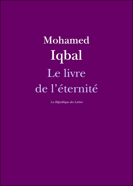 Le Livre de l'éternité - Mohamed Iqbal, Muhammad Iqbal - République des Lettres