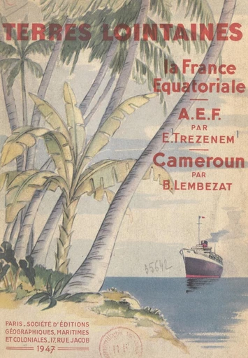 La France Équatoriale - Bertrand Lembezat, Édouard Trézenem - FeniXX réédition numérique