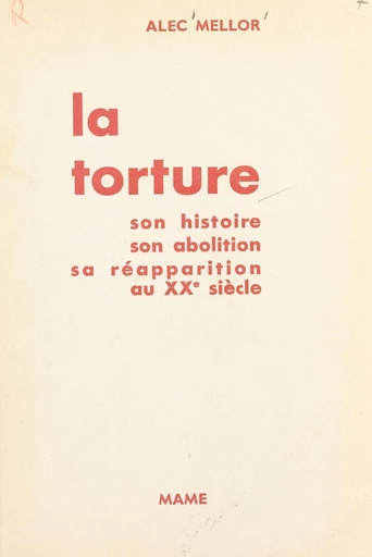 La torture - Alec Mellor - FeniXX réédition numérique