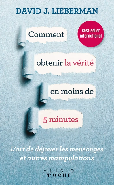 Comment obtenir la vérité en moins de 5 minutes - David J. Lieberman - Alisio