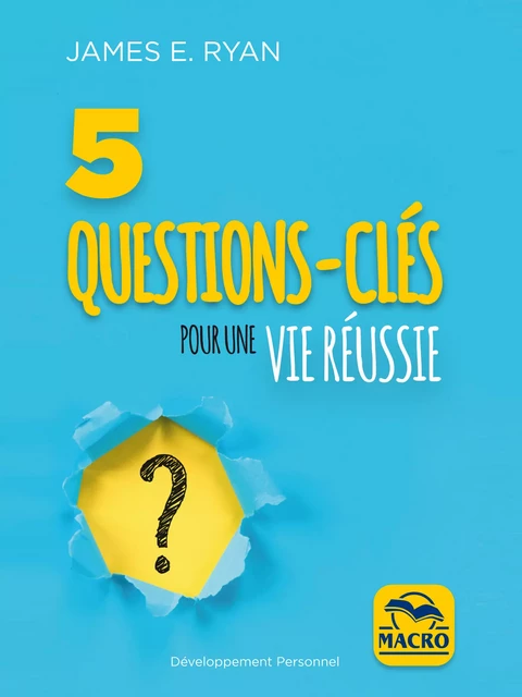 5 questions-clés pour une vie réussie - James Ryan - Macro Editions