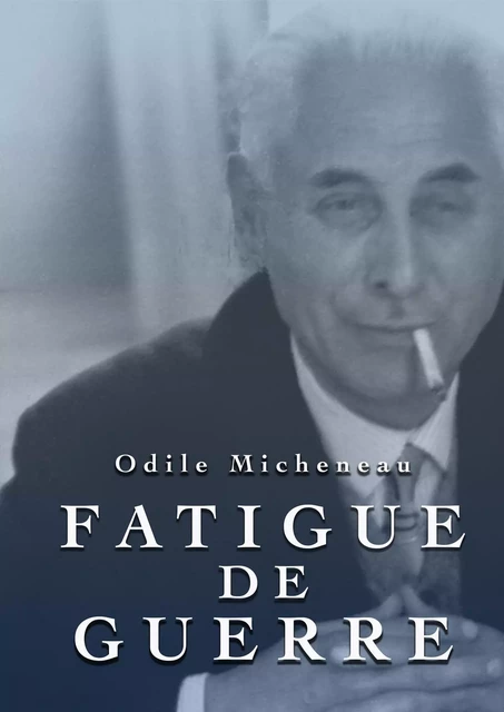 Fatigue de guerre - Odile Micheneau - Librinova