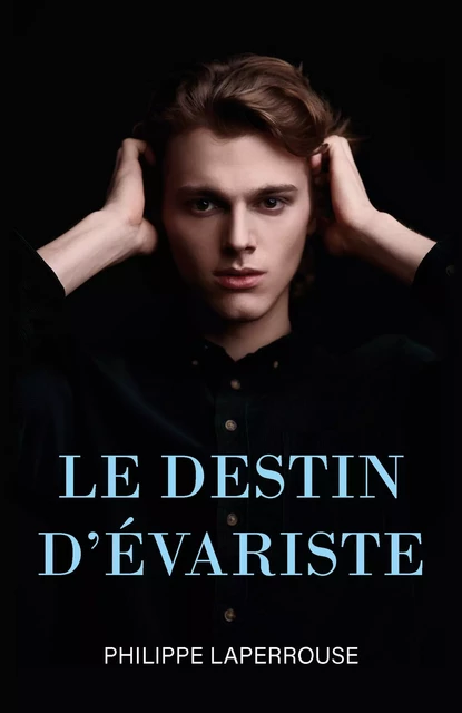 Le Destin d'Évariste - Philippe Laperrouse - Librinova