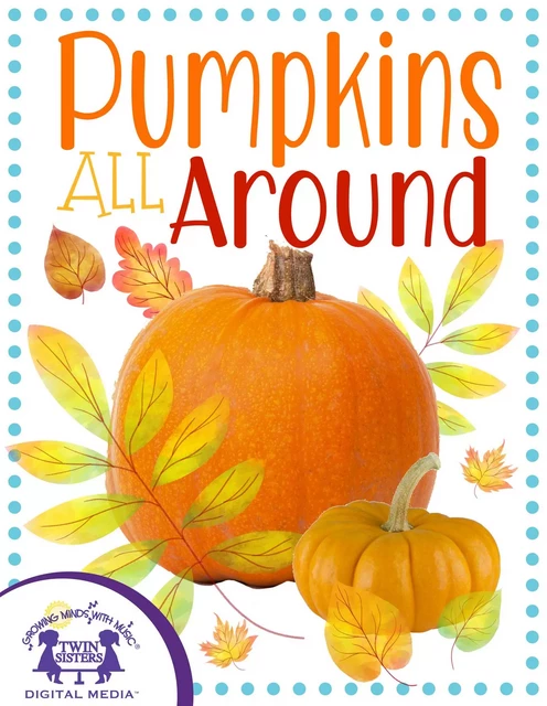 Pumpkins All Around - Kim Mitzo Thompson, Karen Mitzo Hilderbrand - Twin Sisters Digital Media