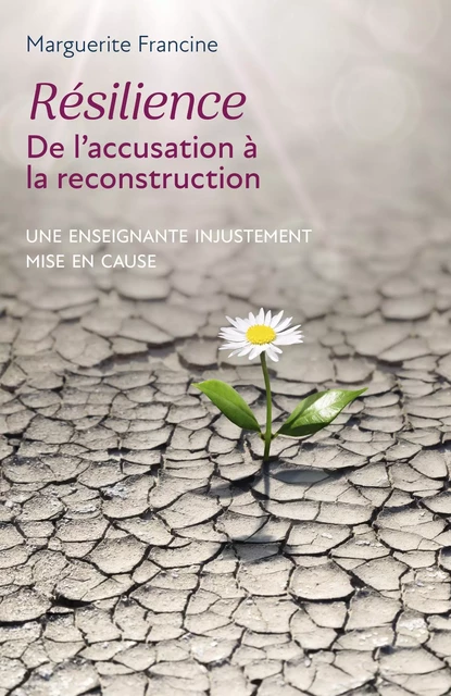 Résilience - De l'accusation à la reconstruction - Marguerite FRANCINE - Librinova