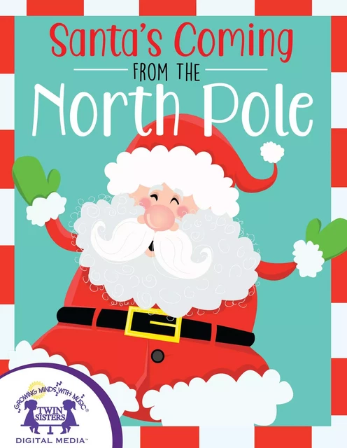 Santa's Coming From The North Pole - Kim Mitzo Thompson, Karen Mitzo Hilderbrand - Twin Sisters Digital Media