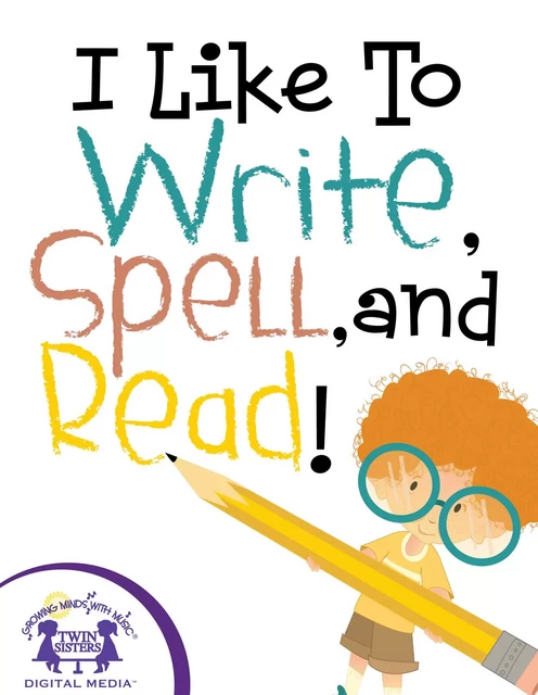 I Like To Write, Spell, and Read! - Kim Mitzo Thompson, Karen Mitzo Hilderbrand - Twin Sisters Digital Media