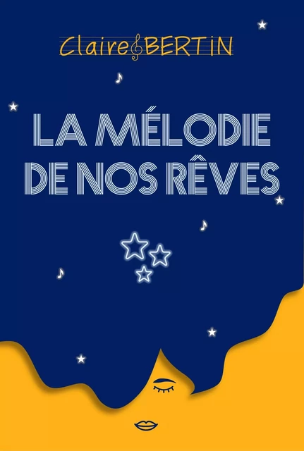 La Mélodie de nos rêves - Claire Bertin - Librinova