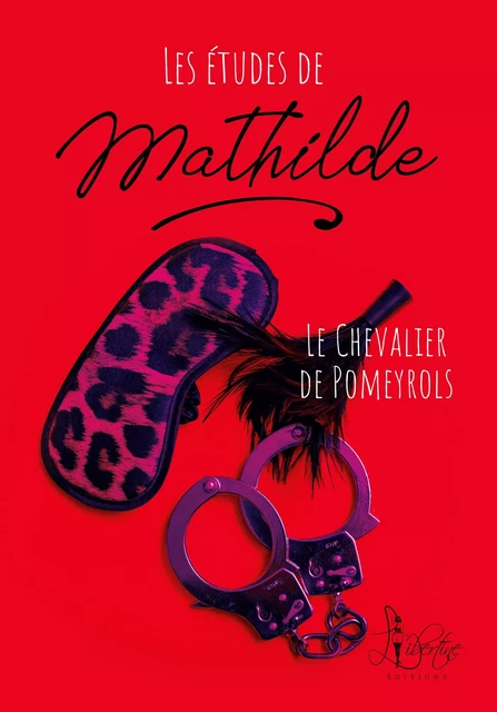 Les études de Mathilde - Le Chevalier de Pomeyrols - Libertine Editions