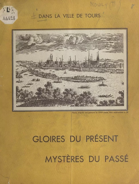 Dans la ville de Tours : gloires du présent, mystères du passé - Th. Mouly - FeniXX réédition numérique