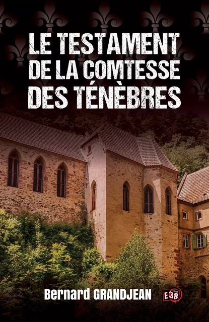 Le testament de la Comtesse des Ténèbres - Bernard Grandjean - Les éditions du 38