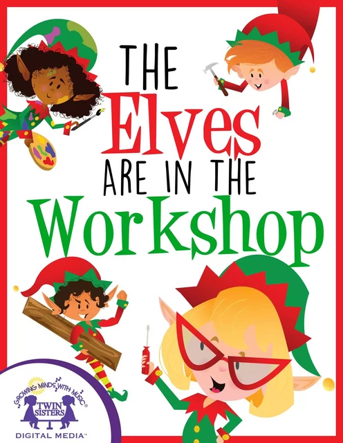 The Elves Are In The Workshop - Kim Mitzo Thompson, Karen Mitzo Hilderbrand - Twin Sisters Digital Media