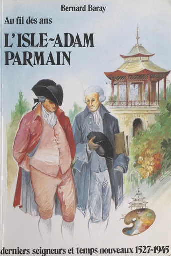 Au fil des ans : l'Isle-Adam, Parmain - Bernard Baray - FeniXX réédition numérique