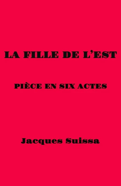 La Fille de l'Est - Jacques SUISSA - Librinova