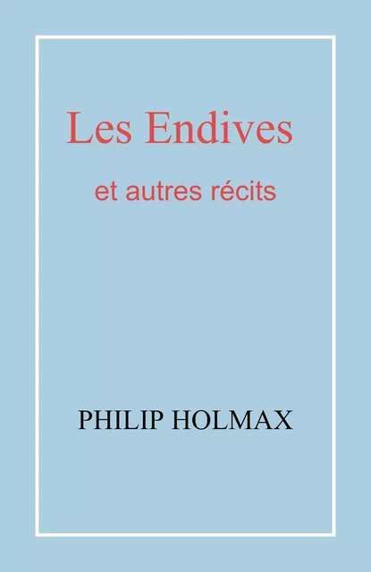 Les Endives - Philip Holmax - Librinova