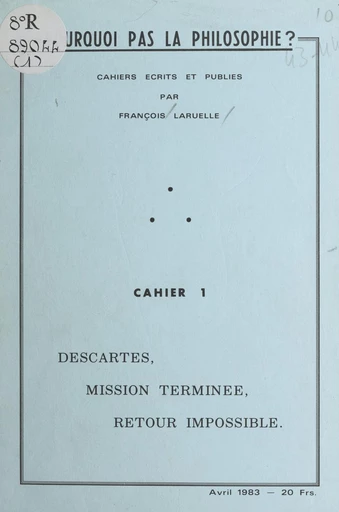 Descartes, mission terminée, retour impossible - François Laruelle - FeniXX réédition numérique