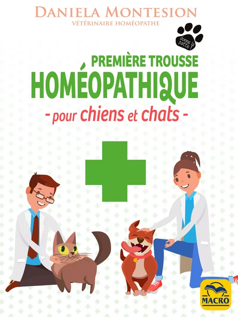 Première trousse Homéopathique pour chiens et chats - Daniela Montesion - Macro Editions