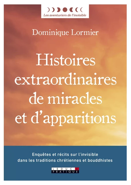 Histoires extraordinaires de miracles et d'apparitions - Dominique Lormier - Éditions Leduc