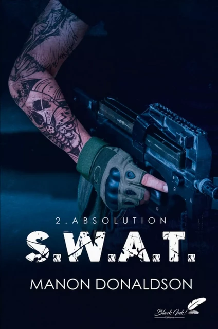 S.W.A.T. tome 2 : Absolution - Manon Donaldson - Black Ink Editions