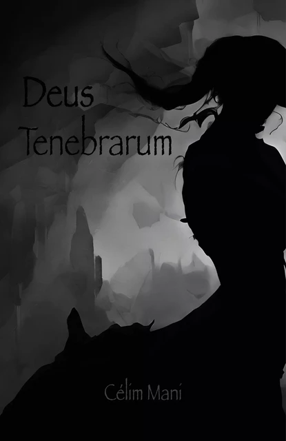 Deus Tenebrarum - Célim Mani - Librinova