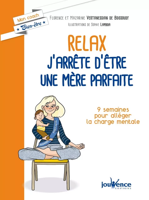 Relax : j'arrête d'être une mère parfaite - Mazarine Vertanessian de Boissoudy, Florence Vertanessian de Boissoudy - Éditions Jouvence