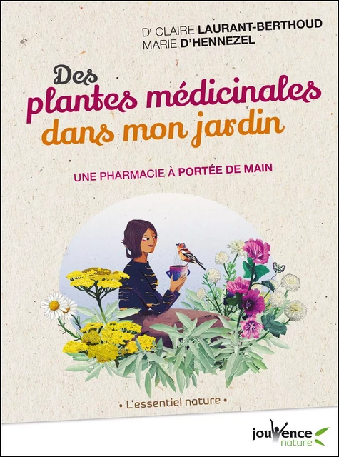 Des plantes médicinales dans mon jardin - Marie d'Hennezel, Claire Laurant-Berthoud - Éditions Jouvence