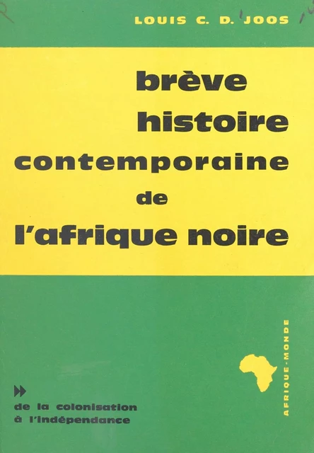 Brève histoire contemporaine de l'Afrique noire (2) - Louis C. D. Joos - FeniXX réédition numérique