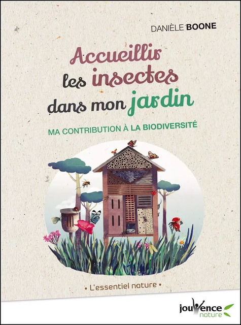 Accueillir les insectes dans mon jardin - Danièle Boone - Éditions Jouvence