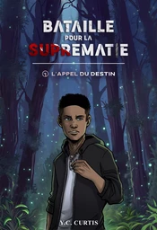 Bataille pour la Suprématie - Tome 1 : L'Appel du destin