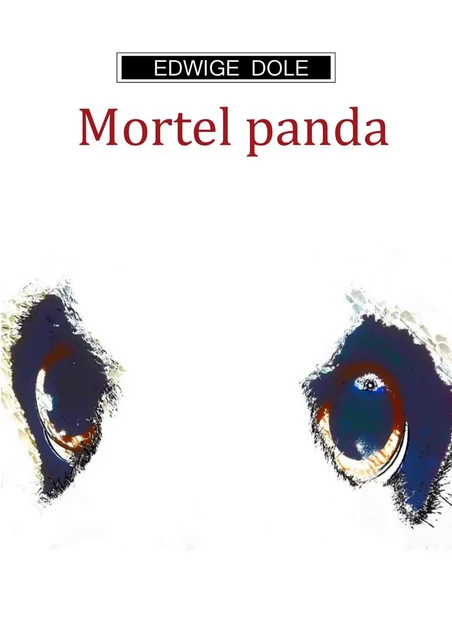 Mortel panda - Edwige DOLE - Librinova