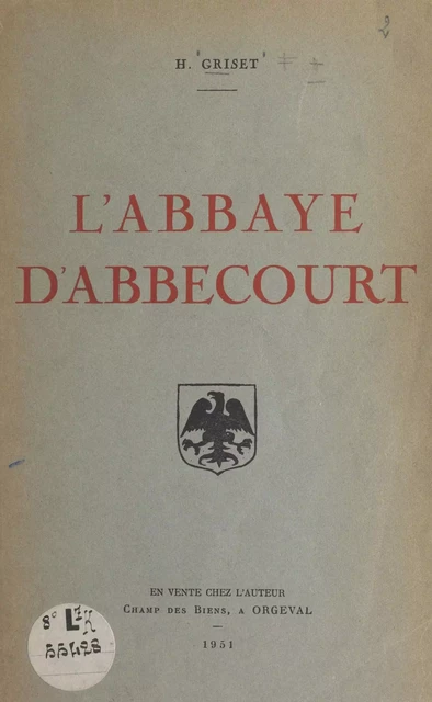 L'abbaye d'Abbecourt - Henri Griset - FeniXX réédition numérique