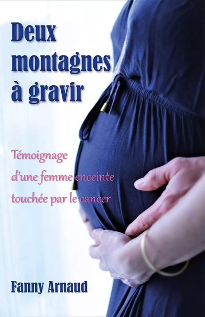 Deux montagnes à gravir - Fanny Arnaud - Librinova