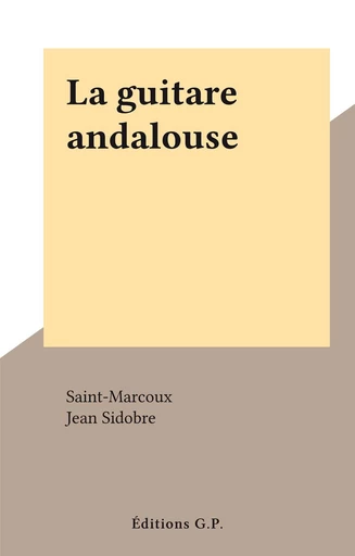 La guitare andalouse -  Saint-Marcoux - FeniXX réédition numérique