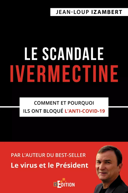 Le scandale Ivermectine - Jean-Loup Izambert - IS Edition